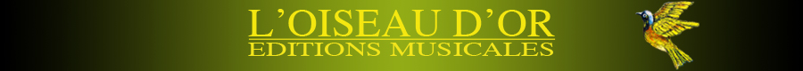 L'Oiseau d'Or, &eacute;ditions musicales 